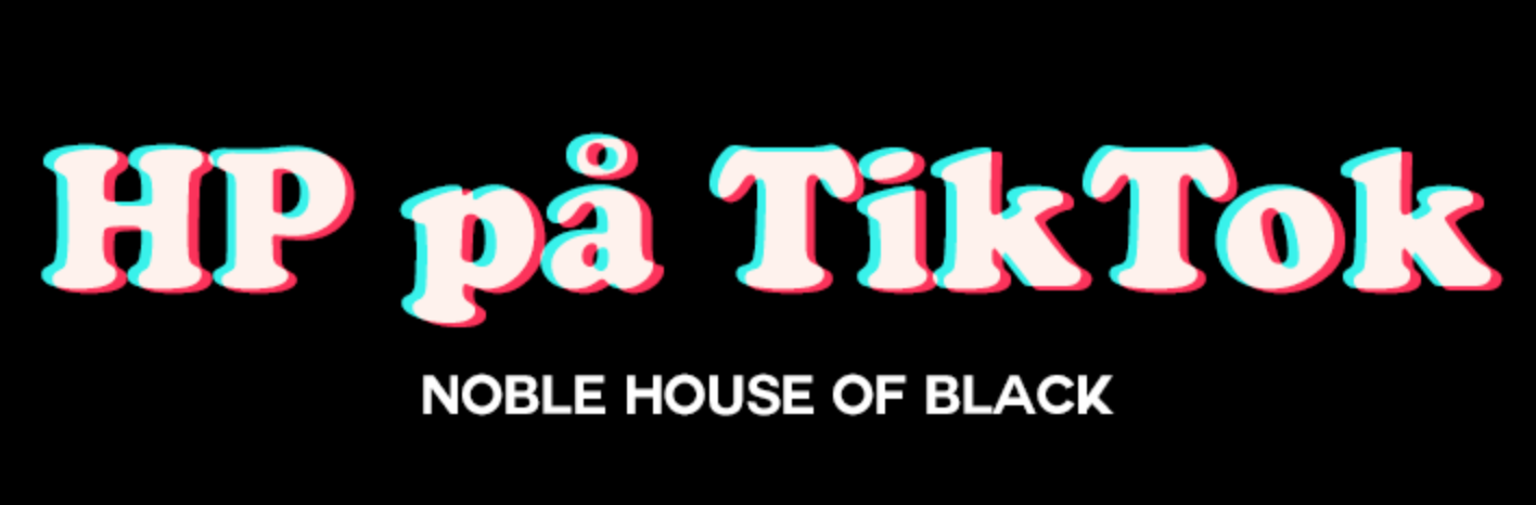 HP på TikTok: Noble House of Black
