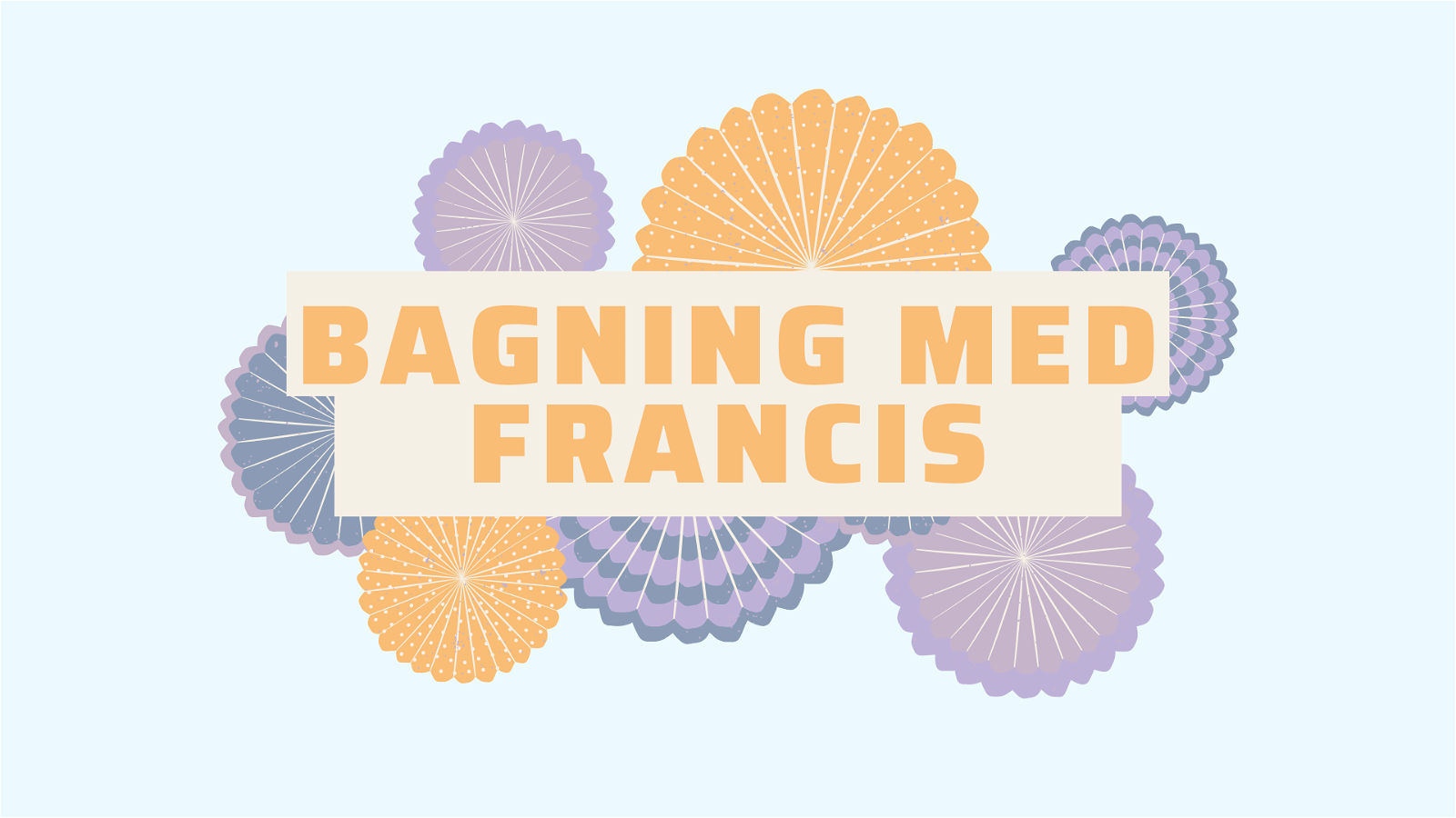 SoMes jul: Bagning med Francis