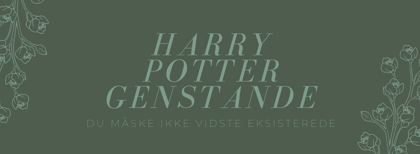 Gæsteblog: Harry Potter Genstande du måske ikke vidste eksisterede