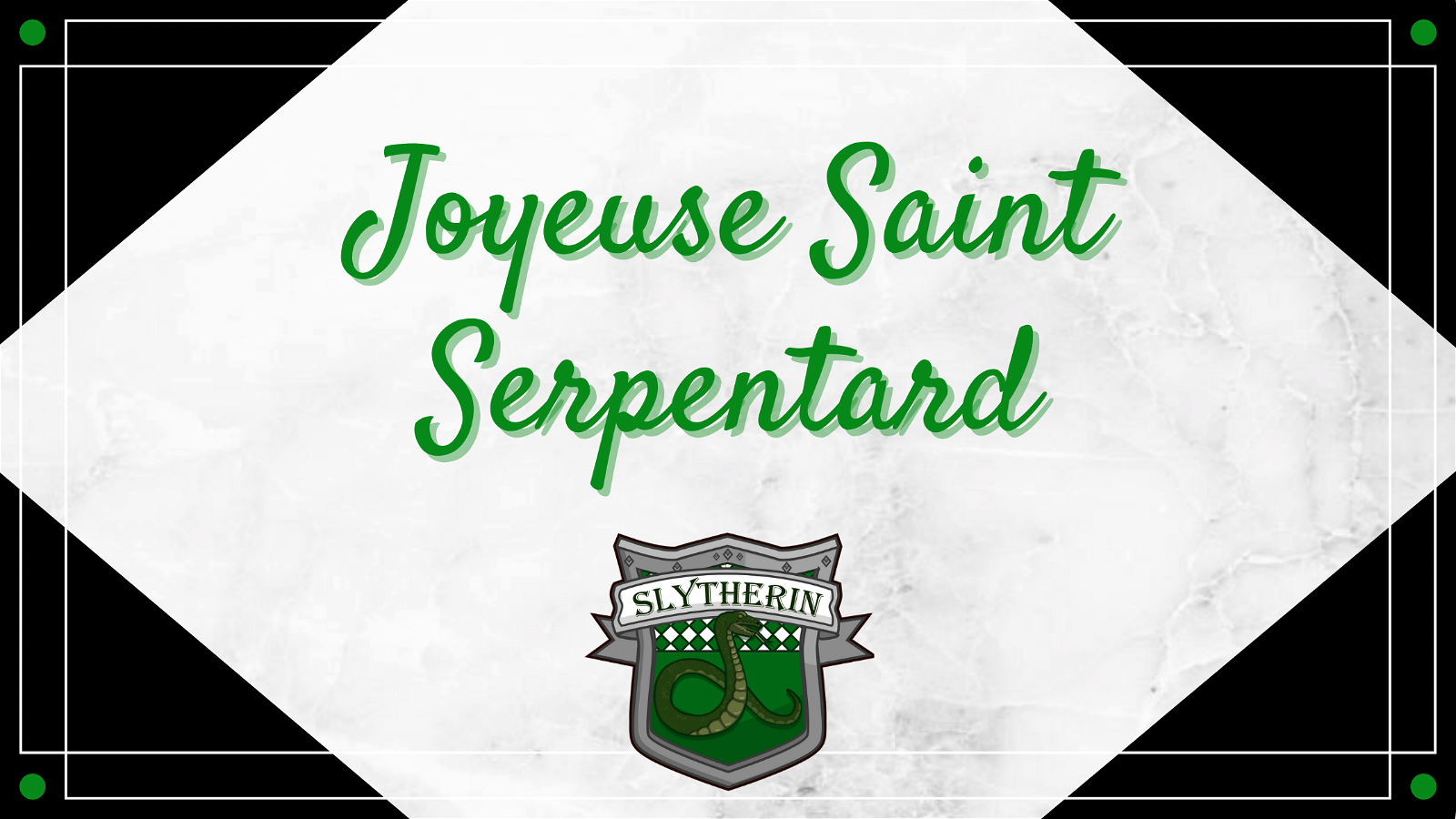 Joyeuse Saint Serpentard