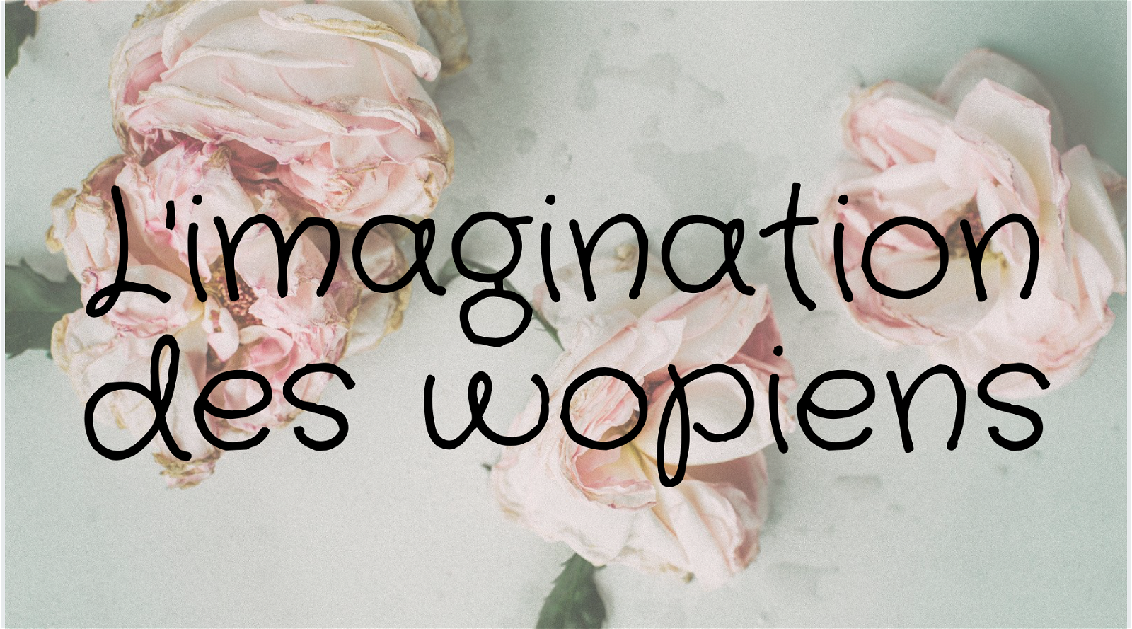 L'imagination des wopiens: #1 devoirs