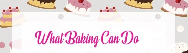 What Baking Can Do