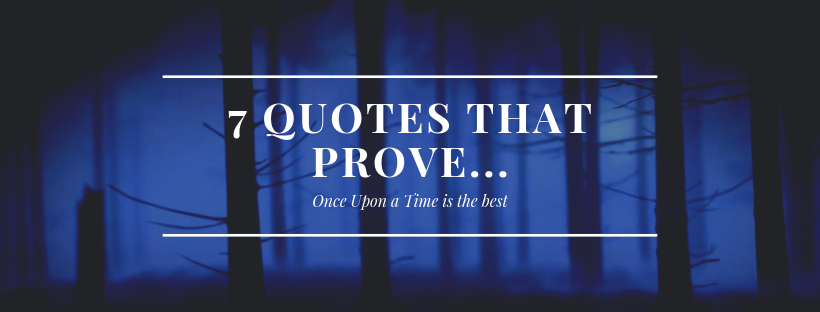 Seven Quotes That Prove... Once Upon a Time is the best