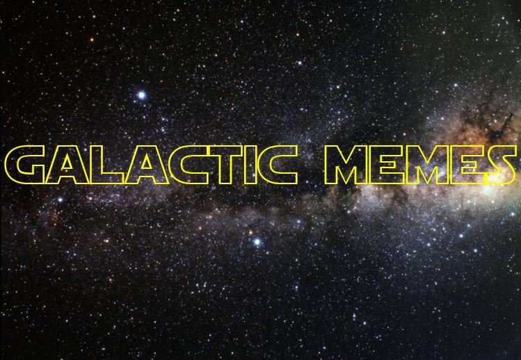Galactic Memes XV