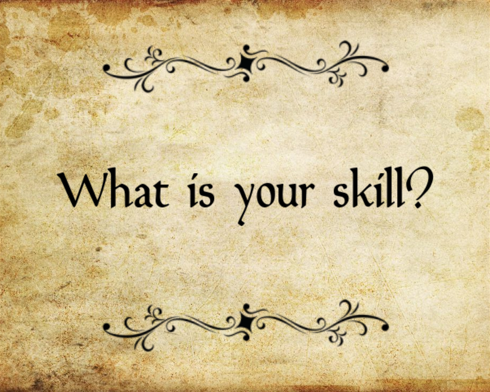 What is your Skill?  #1