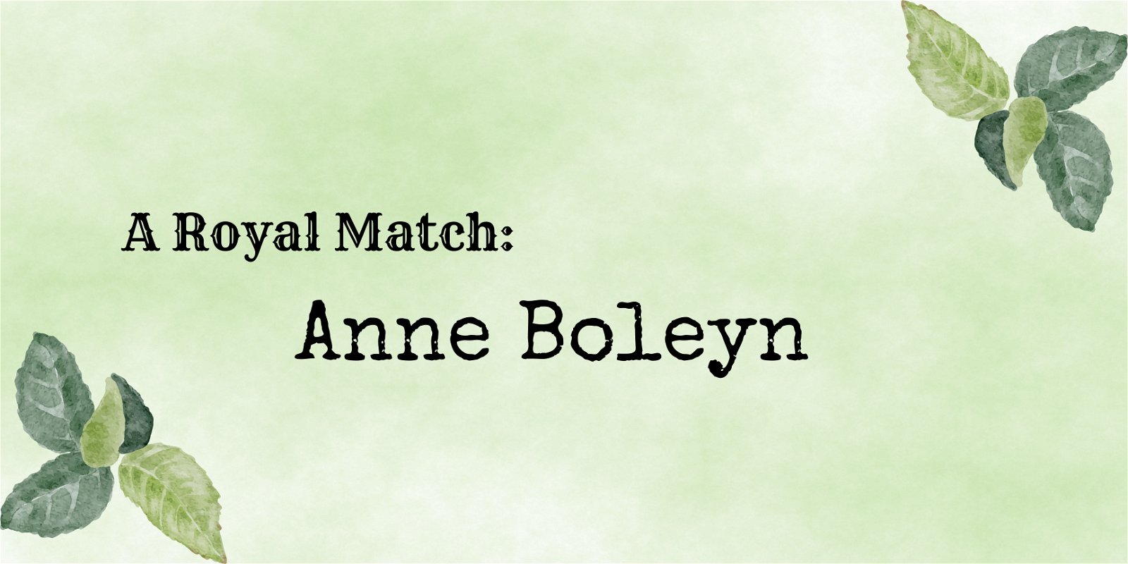 A Royal Match: Anne Boleyn