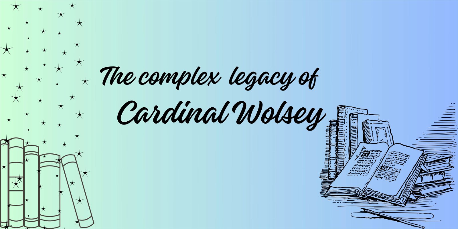 The complex legacy of Cardinal Wolsey
