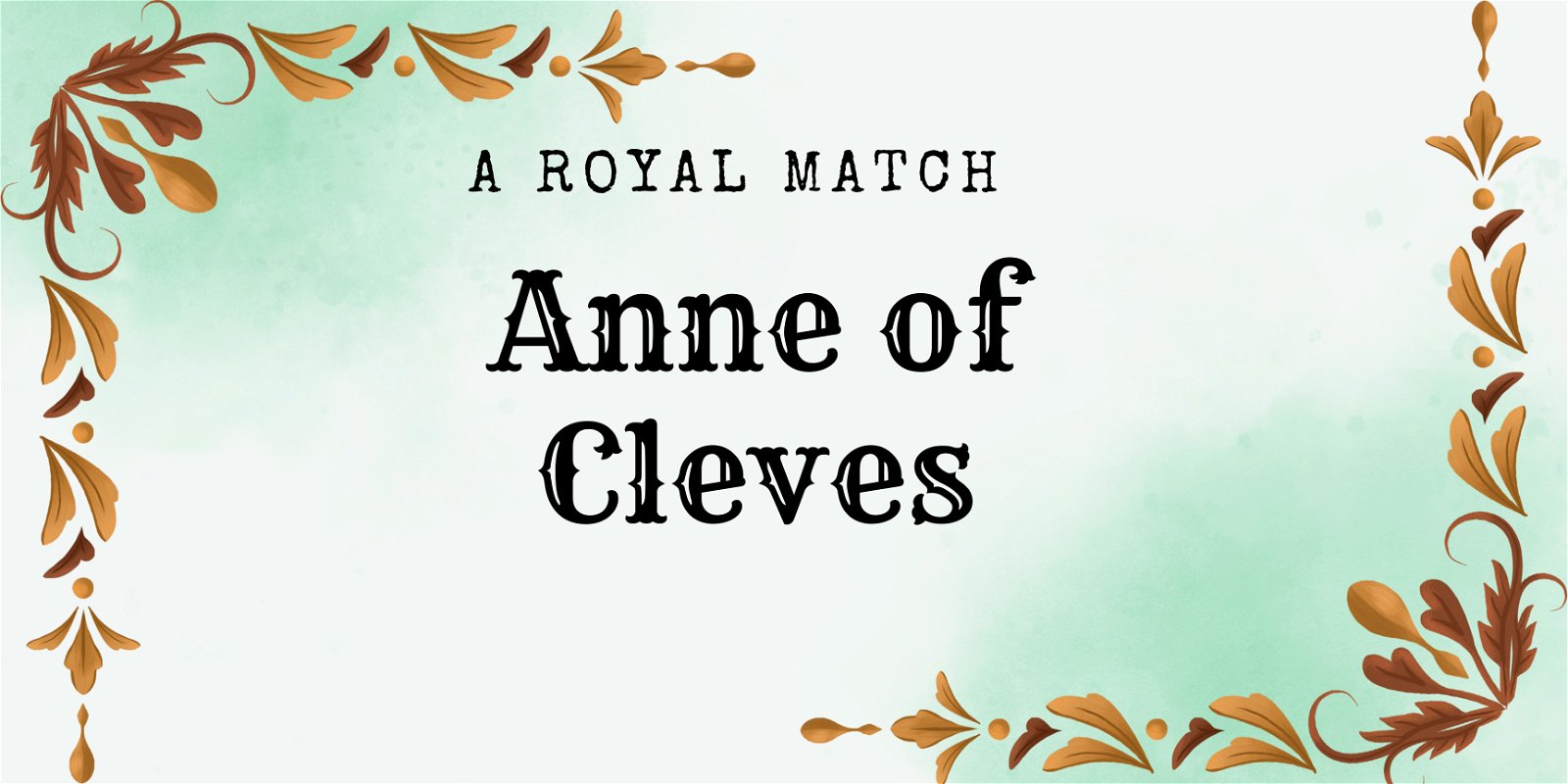 A Royal Match: Anne of Cleves