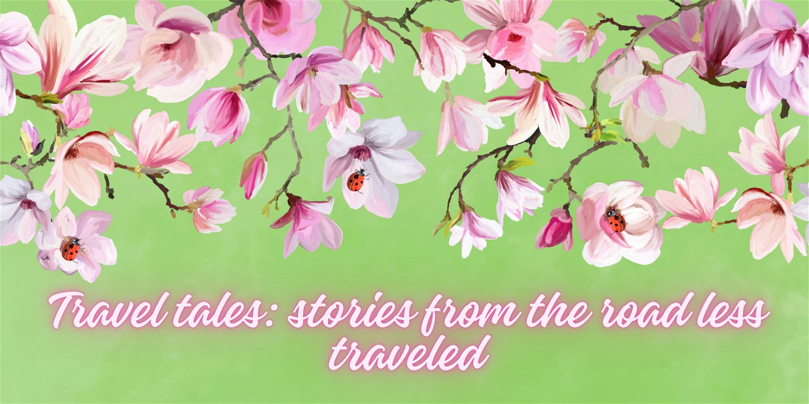 Travel Tales: Stories From The Road Less Traveled.
