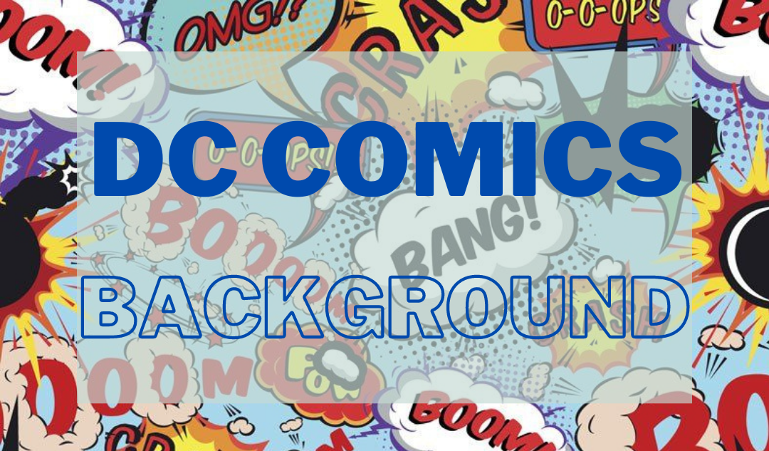 DC Comics: Background!