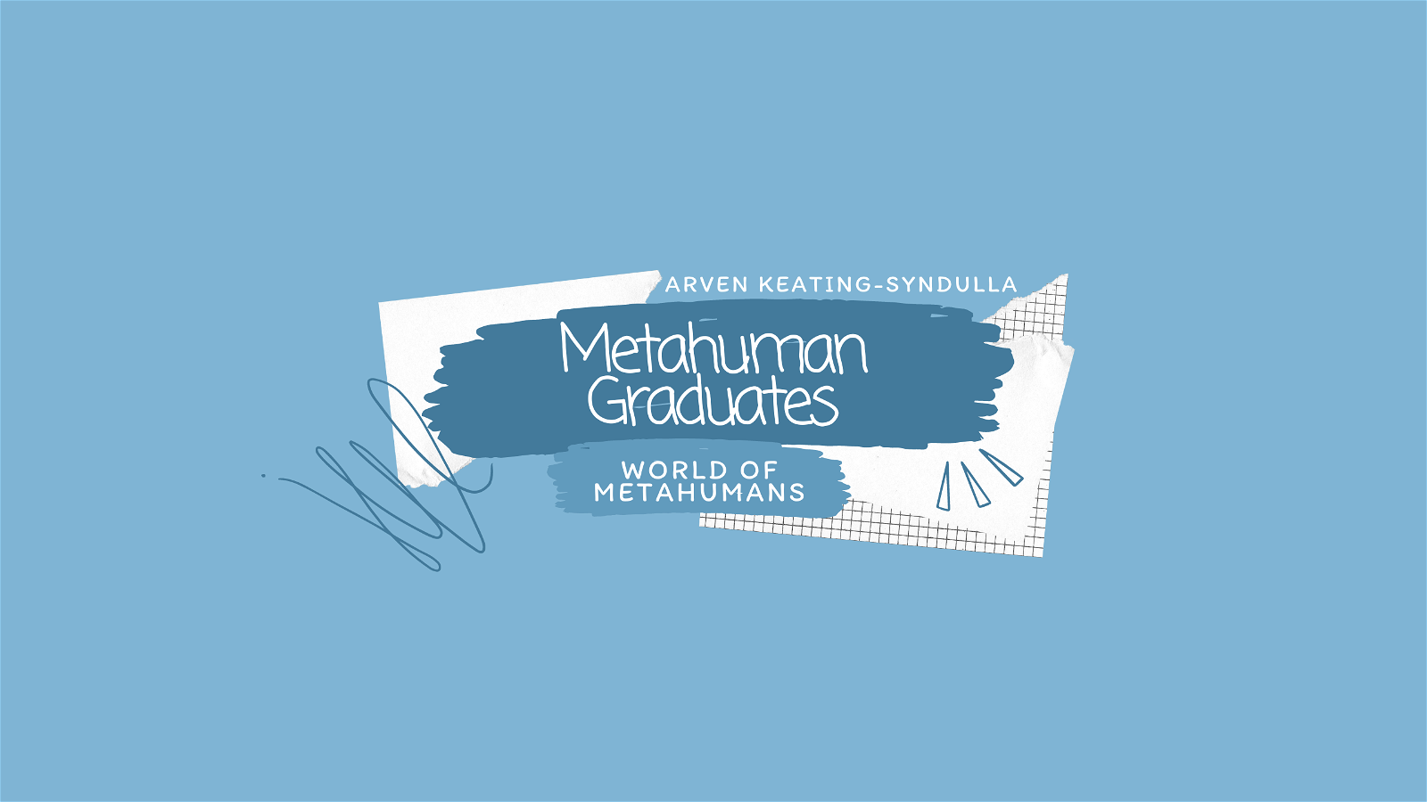 Metahuman Graduates || Edition #4