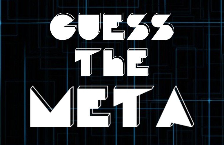 Guess the Meta: Issue 1
