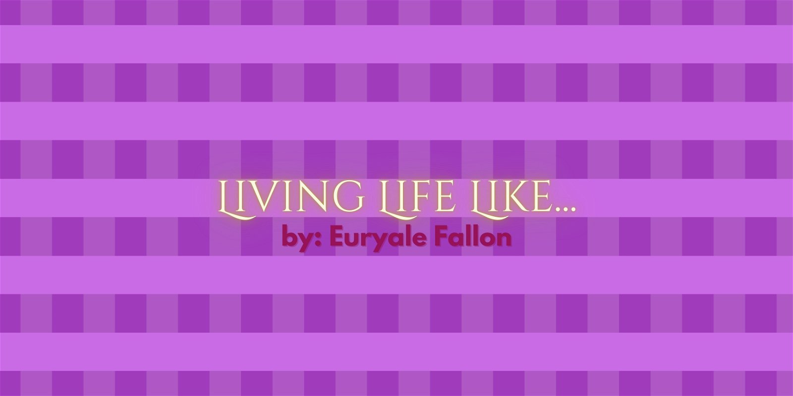 Living Life Like...Edition #005