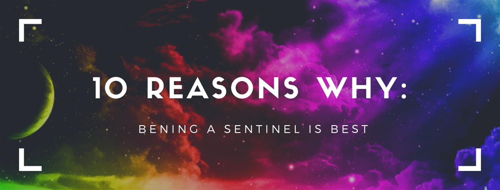 10 Reasons why: Being a Sentinel is best