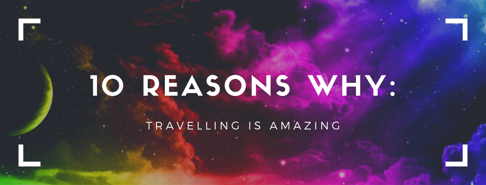 10 reasons Why: Travelling is amazing
