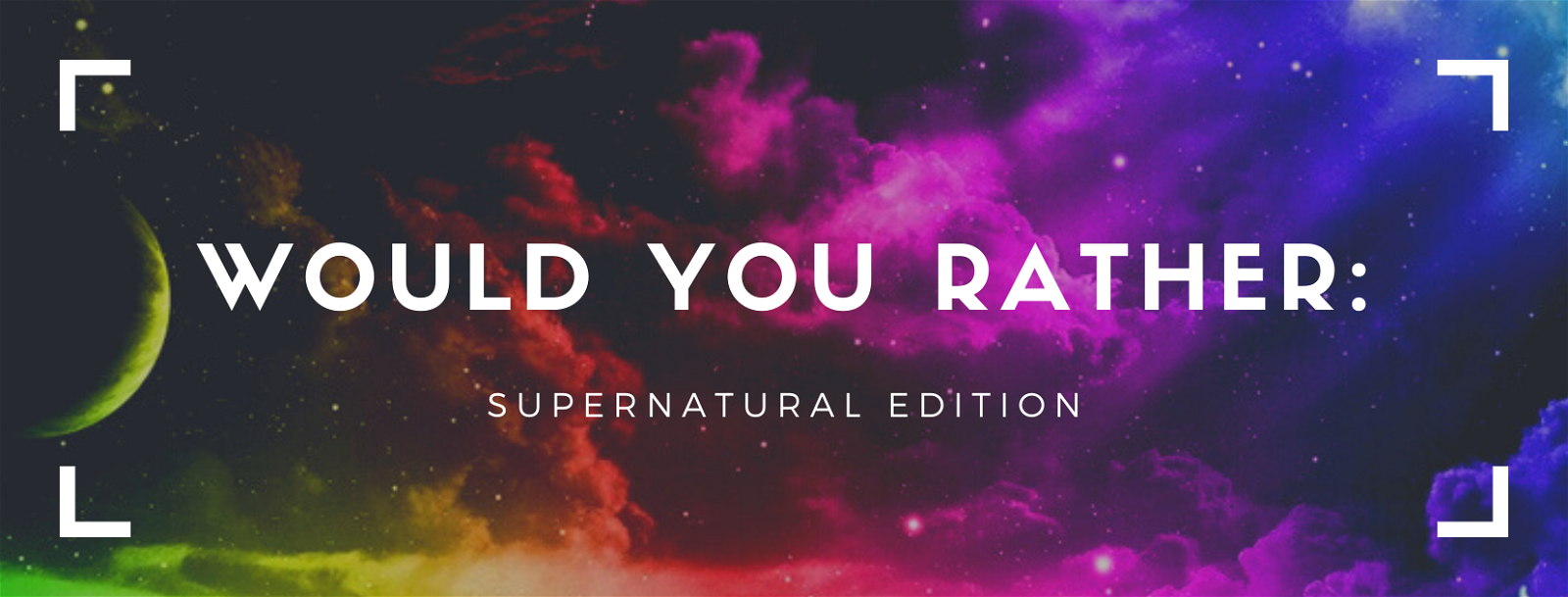 Would You Rather? (Supernatural Edition)